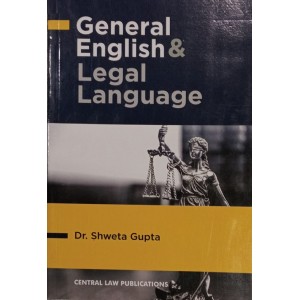 Dr. Shweta Gupta's General English and Legal Language by Central Law Publications